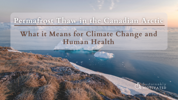 How Permafrost Thaw Threatens Canada's North