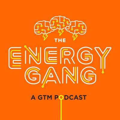 The Energy Gang podcast - covering the transforming energy industry.
